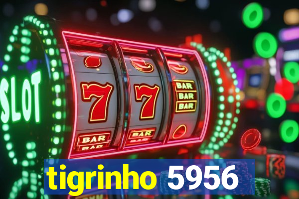 tigrinho 5956